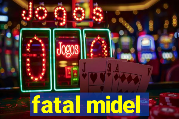 fatal midel